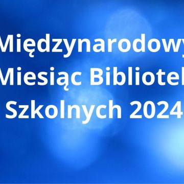 Międzynarodowy Miesiąc Bibliotek Szkolnych